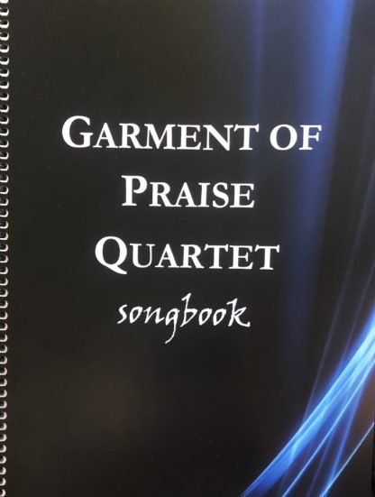 Garment of Praise Quartet Songbook